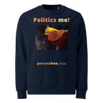 Unisex Front-and-Back Eco 100% Organic Cotton Politics Sweatshirt - Politics me! - golden pheasant 