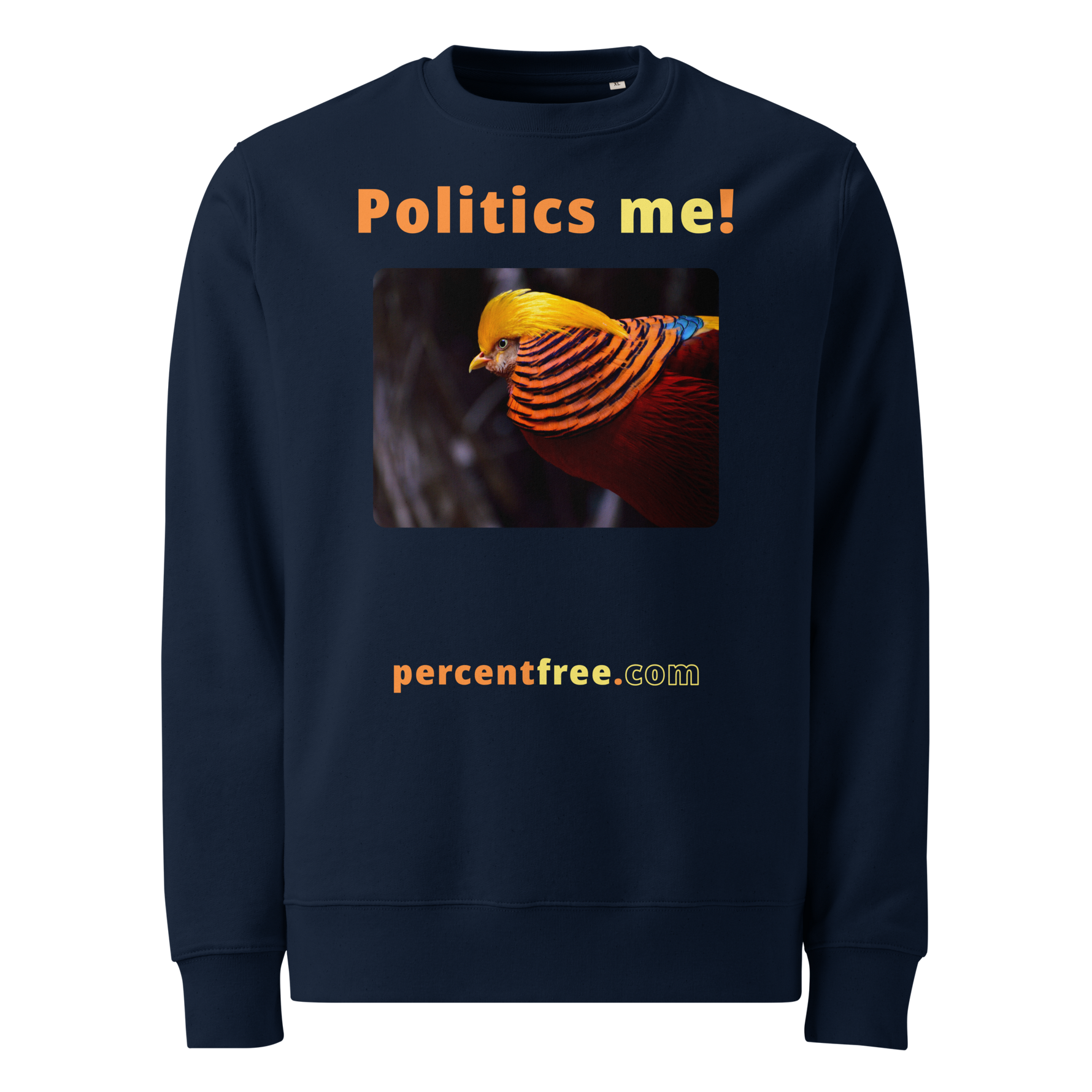 Unisex Front-and-Back Eco 100% Organic Cotton Politics Sweatshirt - Politics me! - golden pheasant 