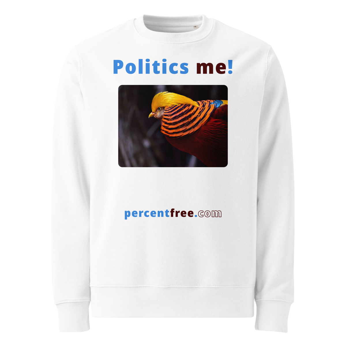 Unisex Front-and-Back Eco 100% Organic Cotton Politics Sweatshirt - Politics me! - golden pheasant 