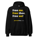 Free me. Free thee. Free we! - Unisex Freedom Hoodie 
