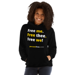 Free me. Free thee. Free we! - Unisex Freedom Hoodie 