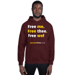 Free me. Free thee. Free we! - Unisex Freedom Hoodie 