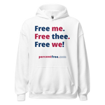 Free me. Free thee. Free we! - Unisex Freedom Hoodie 