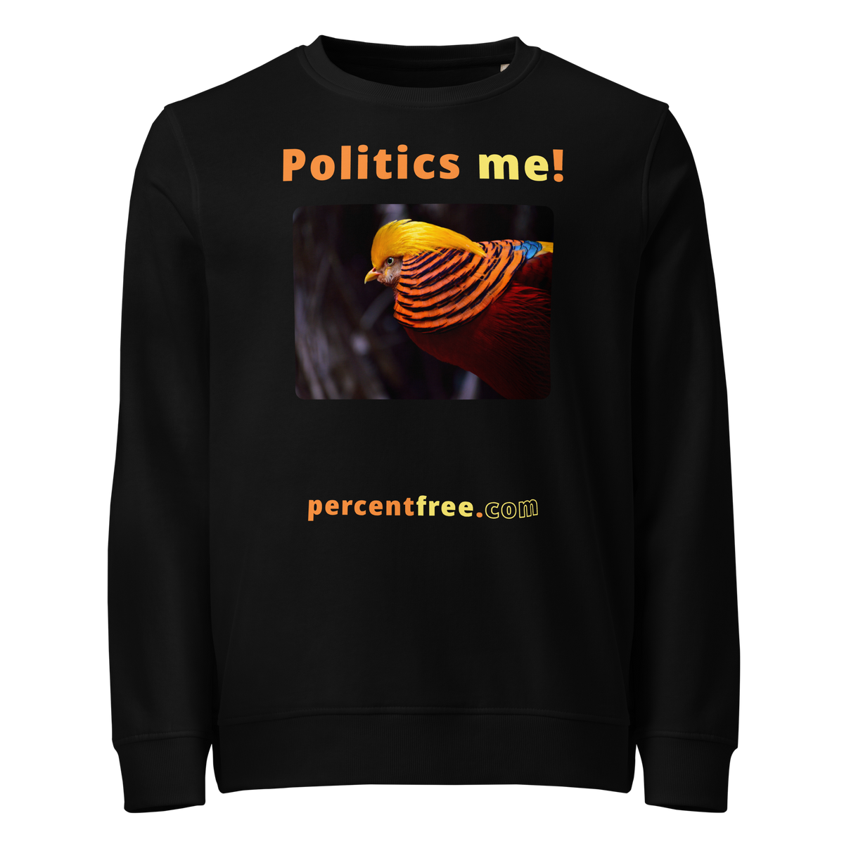 Politics me! - golden pheasant - unisex organic freedom sweatshirt 