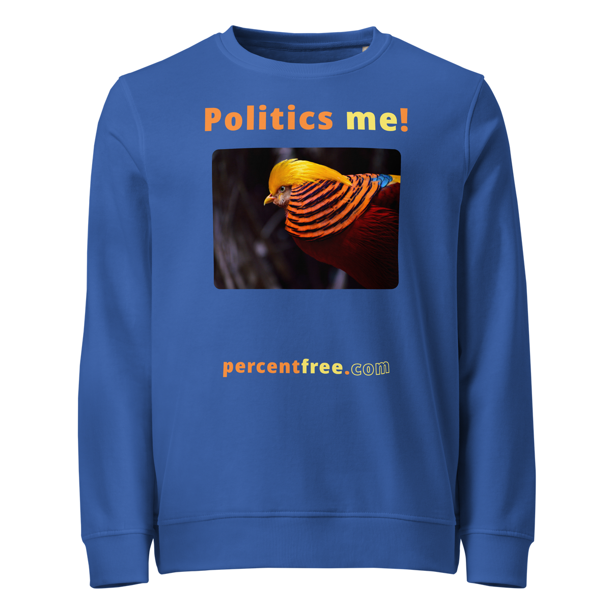 Politics me! - golden pheasant - unisex organic freedom sweatshirt 