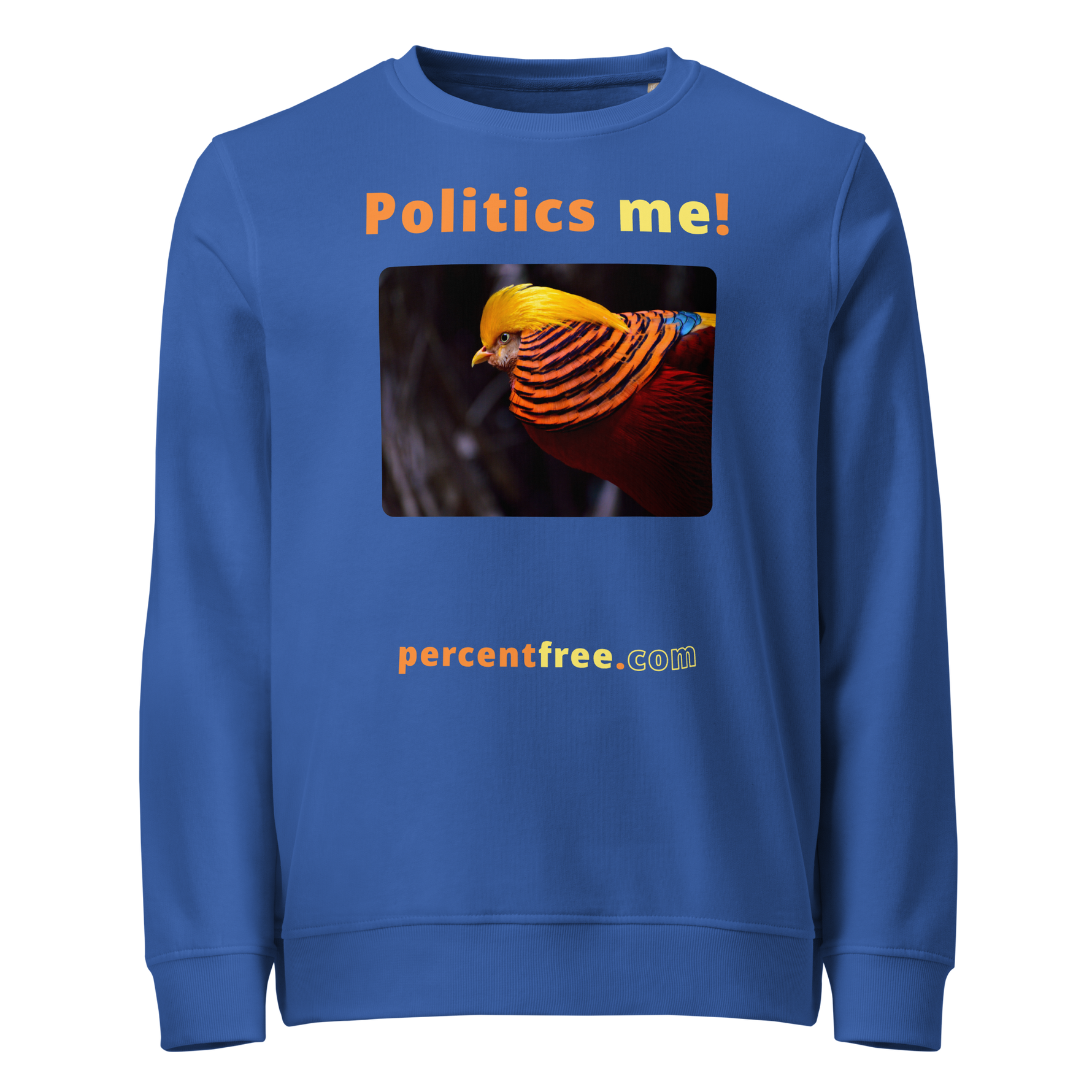 Politics me! - golden pheasant - unisex organic freedom sweatshirt #royal-blue