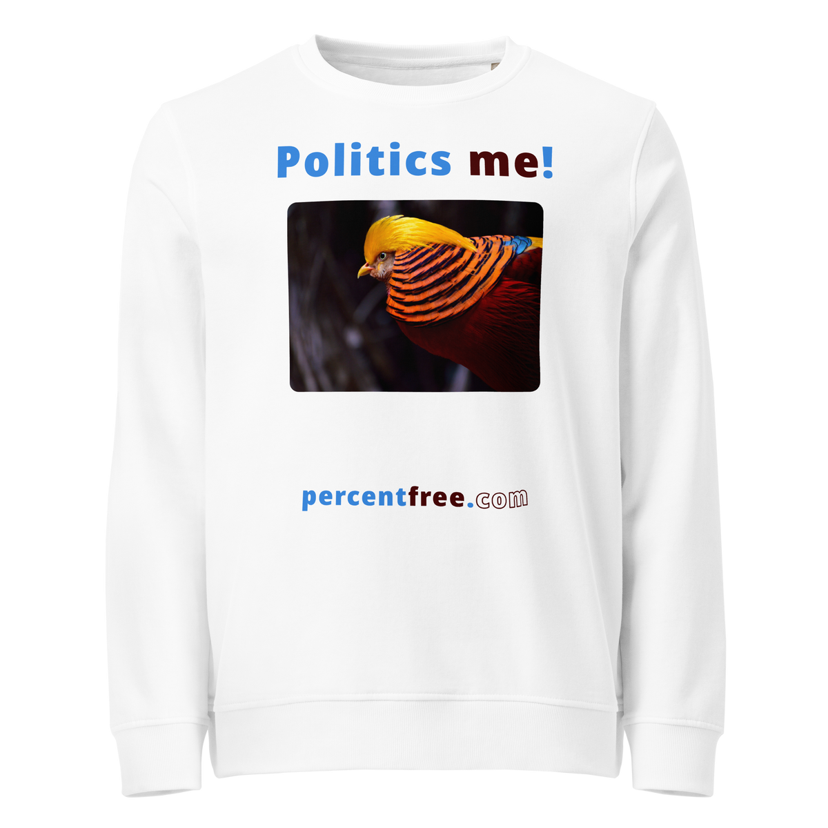 Politics me! - golden pheasant - unisex organic freedom sweatshirt 
