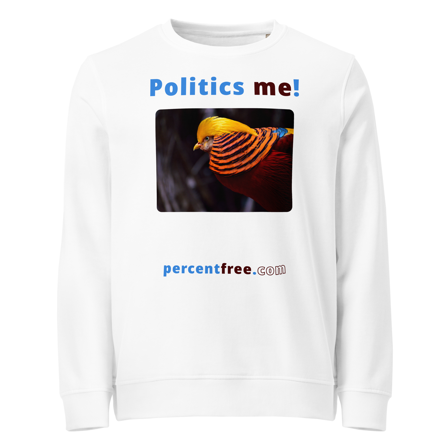 Politics me! - golden pheasant - unisex organic freedom sweatshirt 
