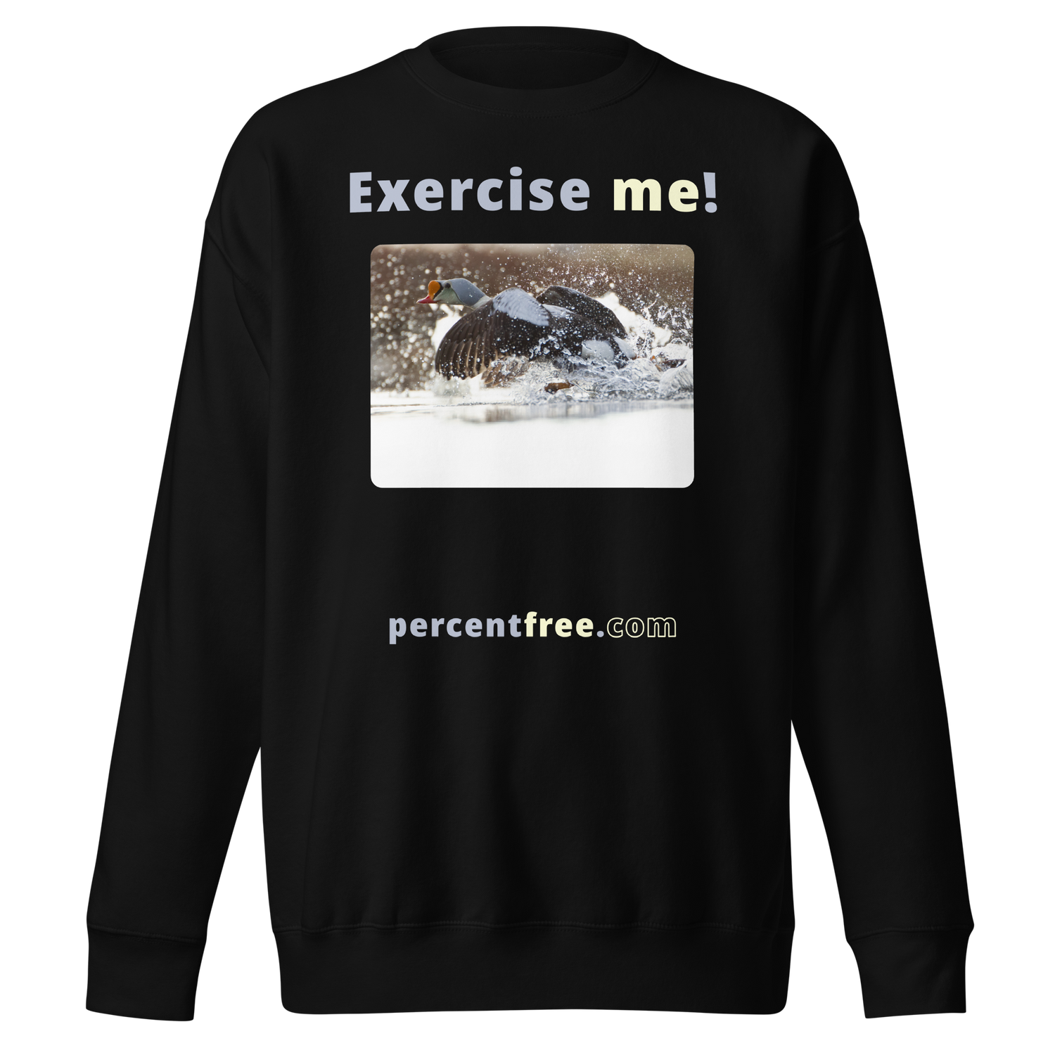 Exercise me! - king eider taking off - unisex premium freedom sweatshirt 