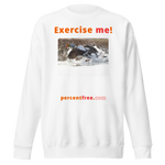 Exercise me! - king eider taking off - unisex premium freedom sweatshirt 