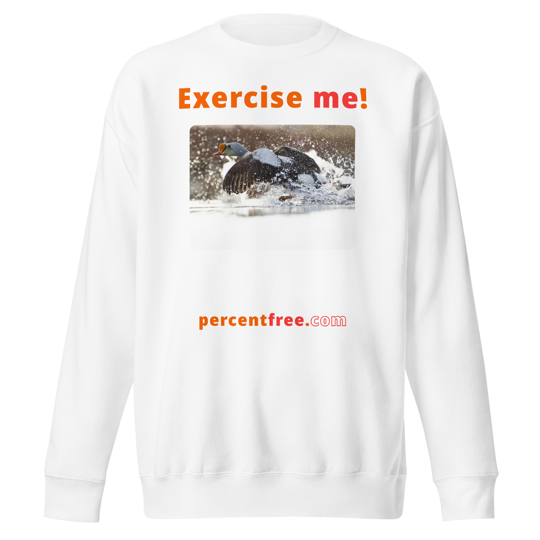 Exercise me! - king eider taking off - unisex premium freedom sweatshirt 