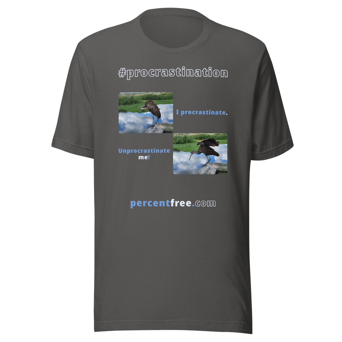 I procrastinate. - limpkin preening - Unprocrastinate me! - limpkin foraging - Unisex Freedom T-shirt 