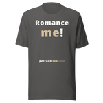 Romance me! - Unisex Romance T-shirt 