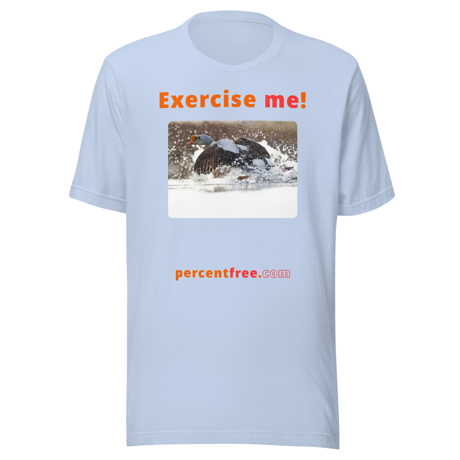 Exercise me! - king eider taking off - unisex freedom T-shirt 