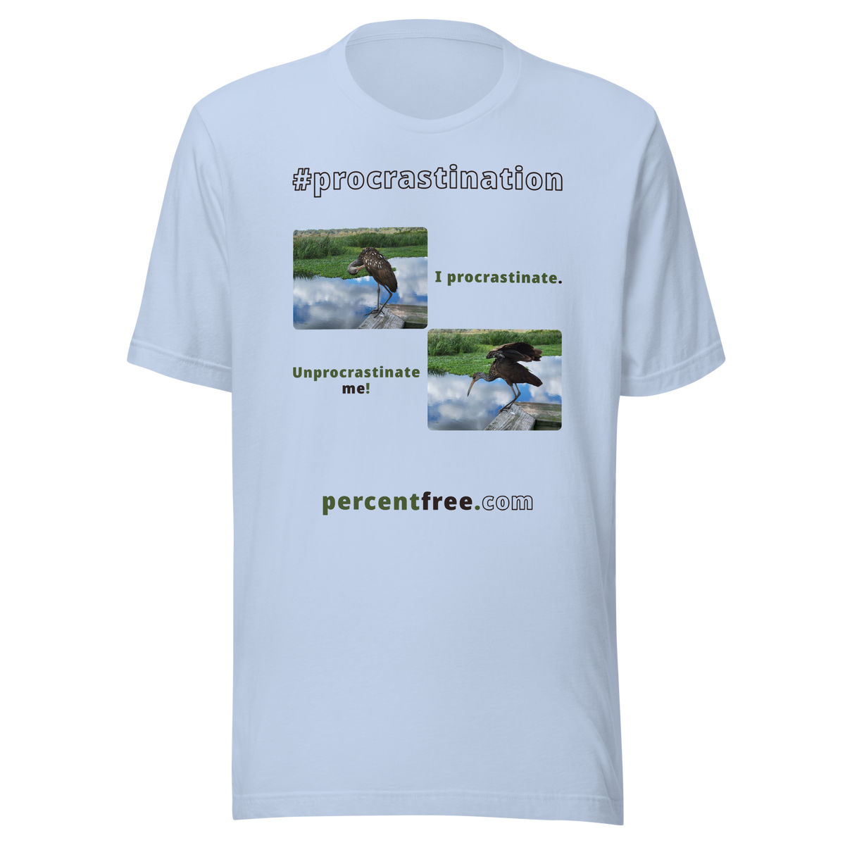 I procrastinate. - limpkin preening - Unprocrastinate me! - limpkin foraging - Unisex Freedom T-shirt 