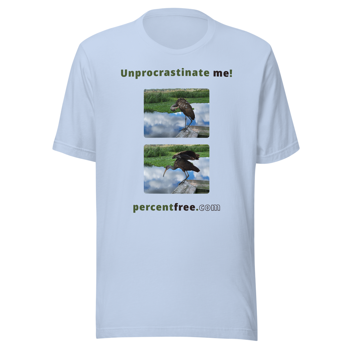 Unprocrastinate me! - limpkin preening - limpkin foraging - Unisex Freedom T-shirt 