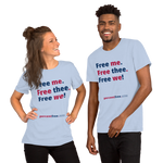 Free me. Free thee. Free we! - Unisex Freedom T-shirt 