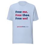 Free me. Free thee. Free we! - Unisex Freedom T-shirt 