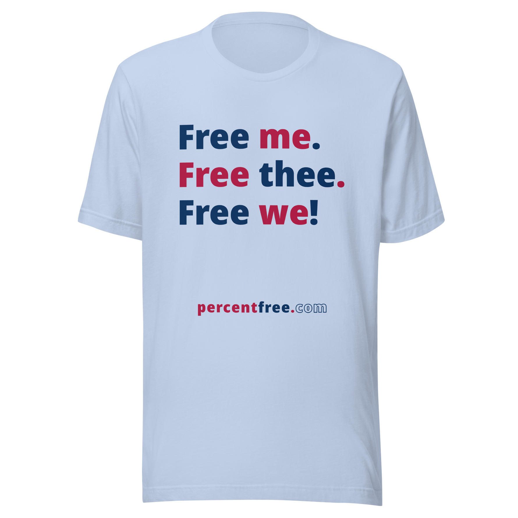 Free me. Free thee. Free we! - Unisex Freedom T-shirt #baby-blue