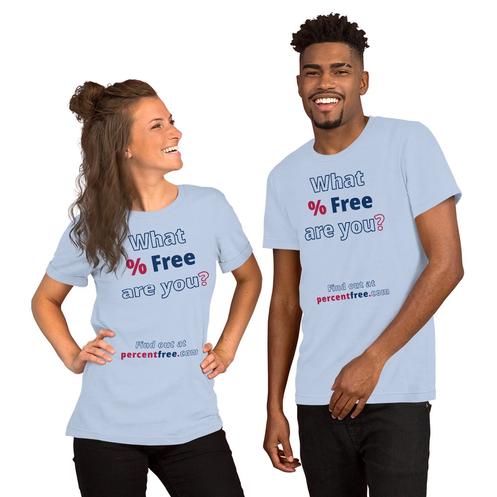 What % Free are you? - Find out at percentfree.com - Unisex Freedom T-shirt 