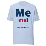 Me me! - Unisex Freedom T-shirt 
