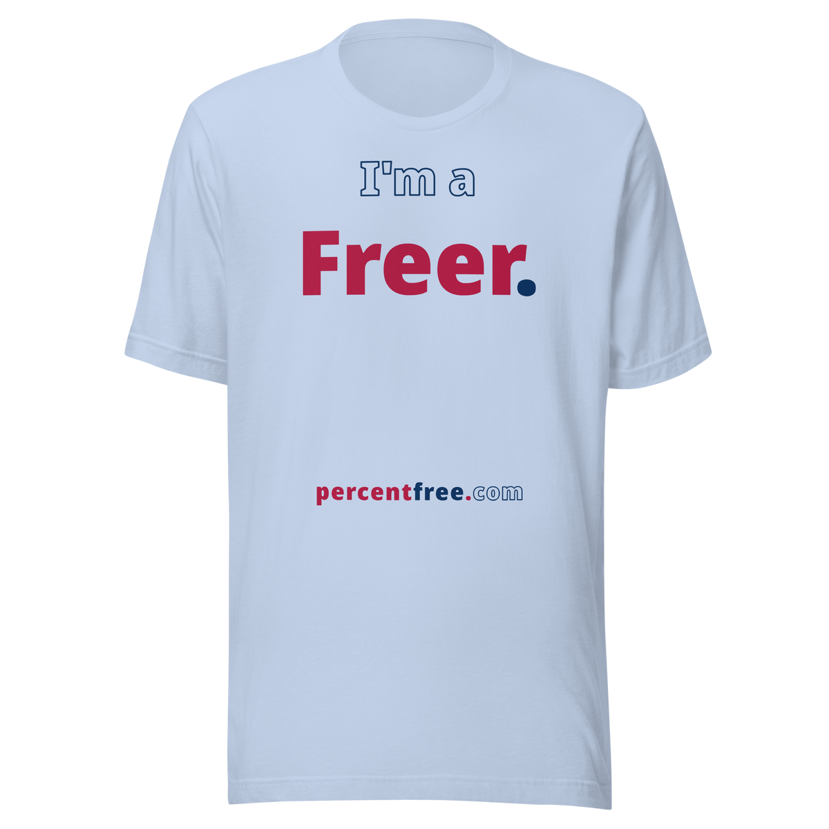 I'm a Freer. - Unisex Freedom T-shirt 
