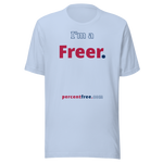 I'm a Freer. - Unisex Freedom T-shirt 