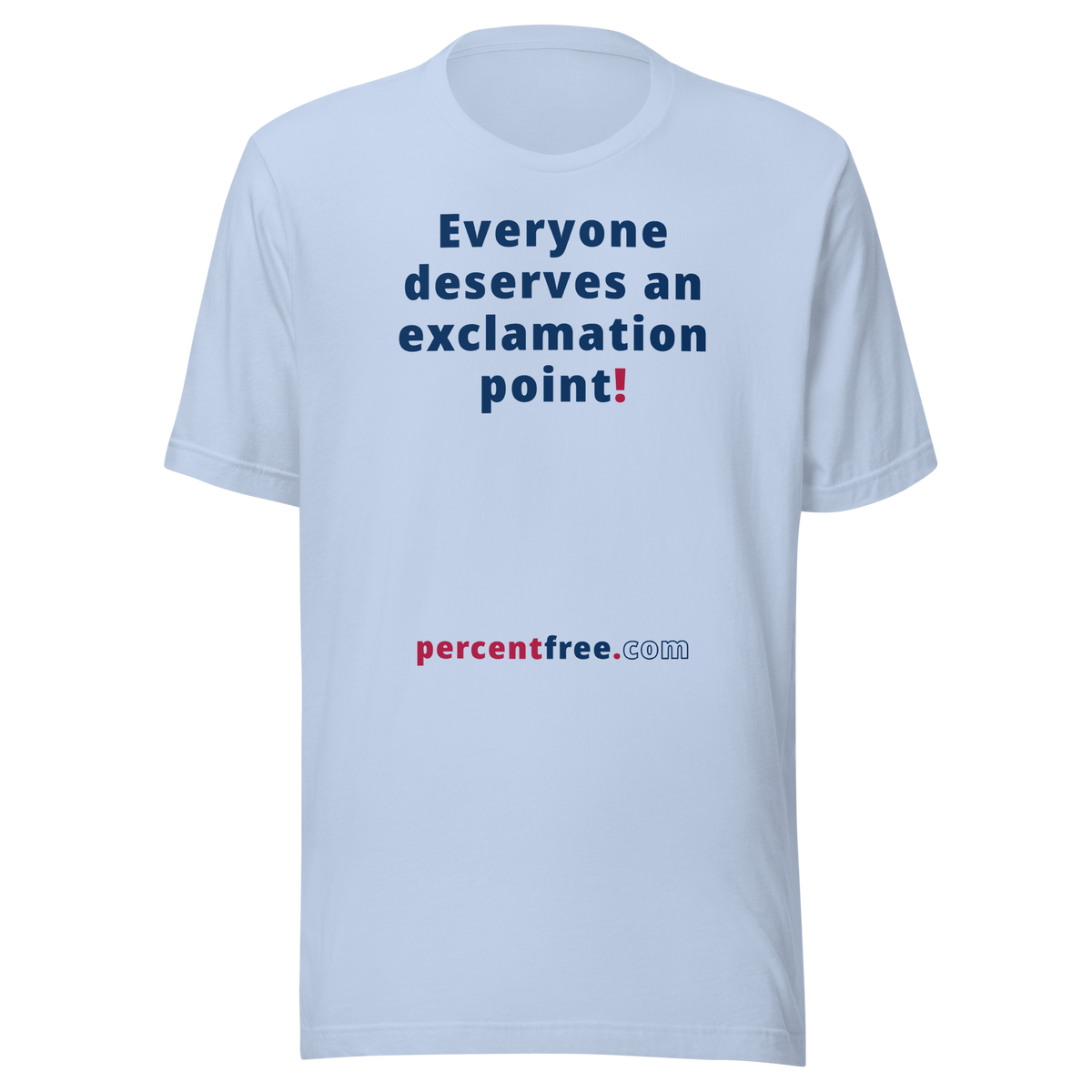 Everyone deserves an exclamation point! - Unisex Freedom T-shirt 