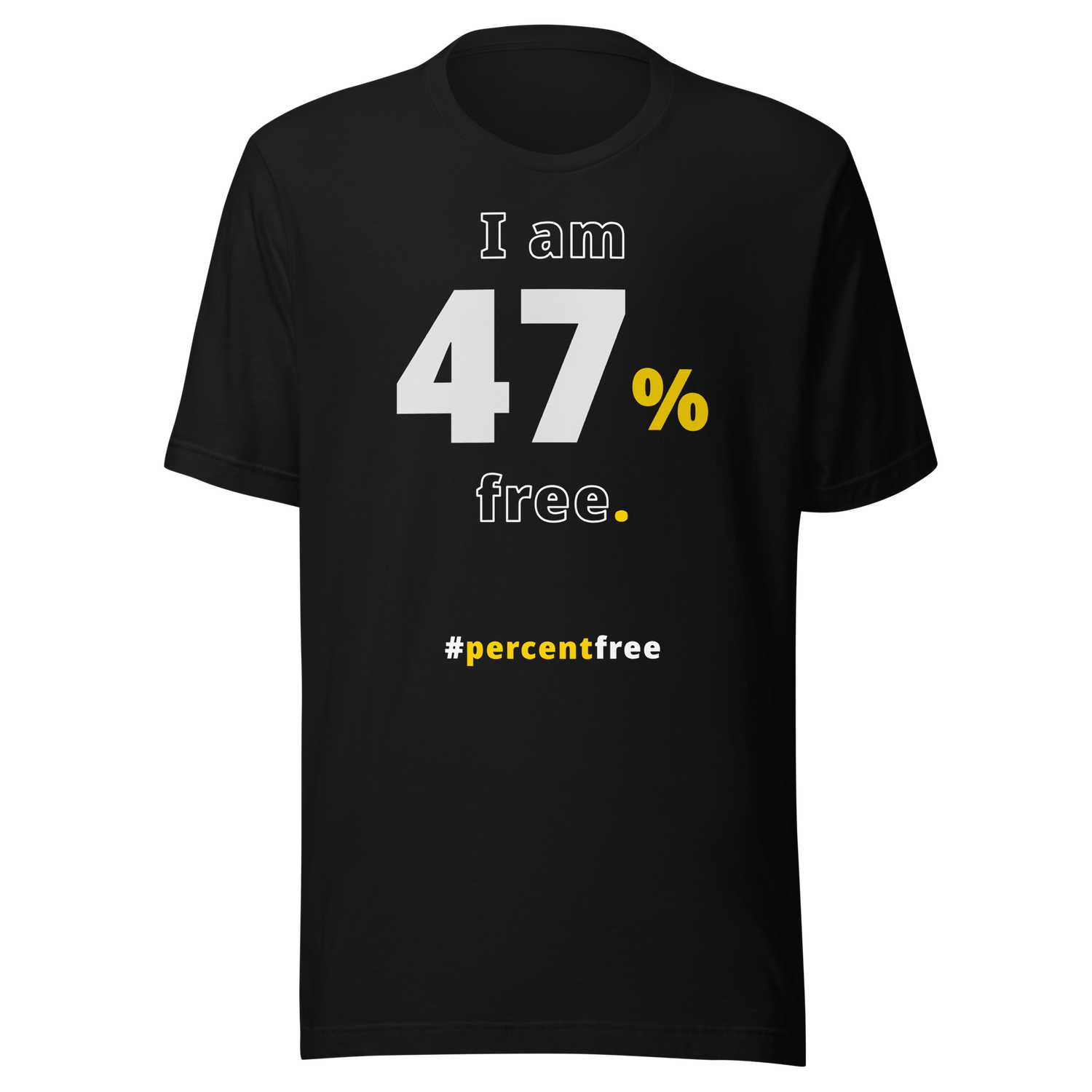 I am 47 percent free. freedom T-shirt 