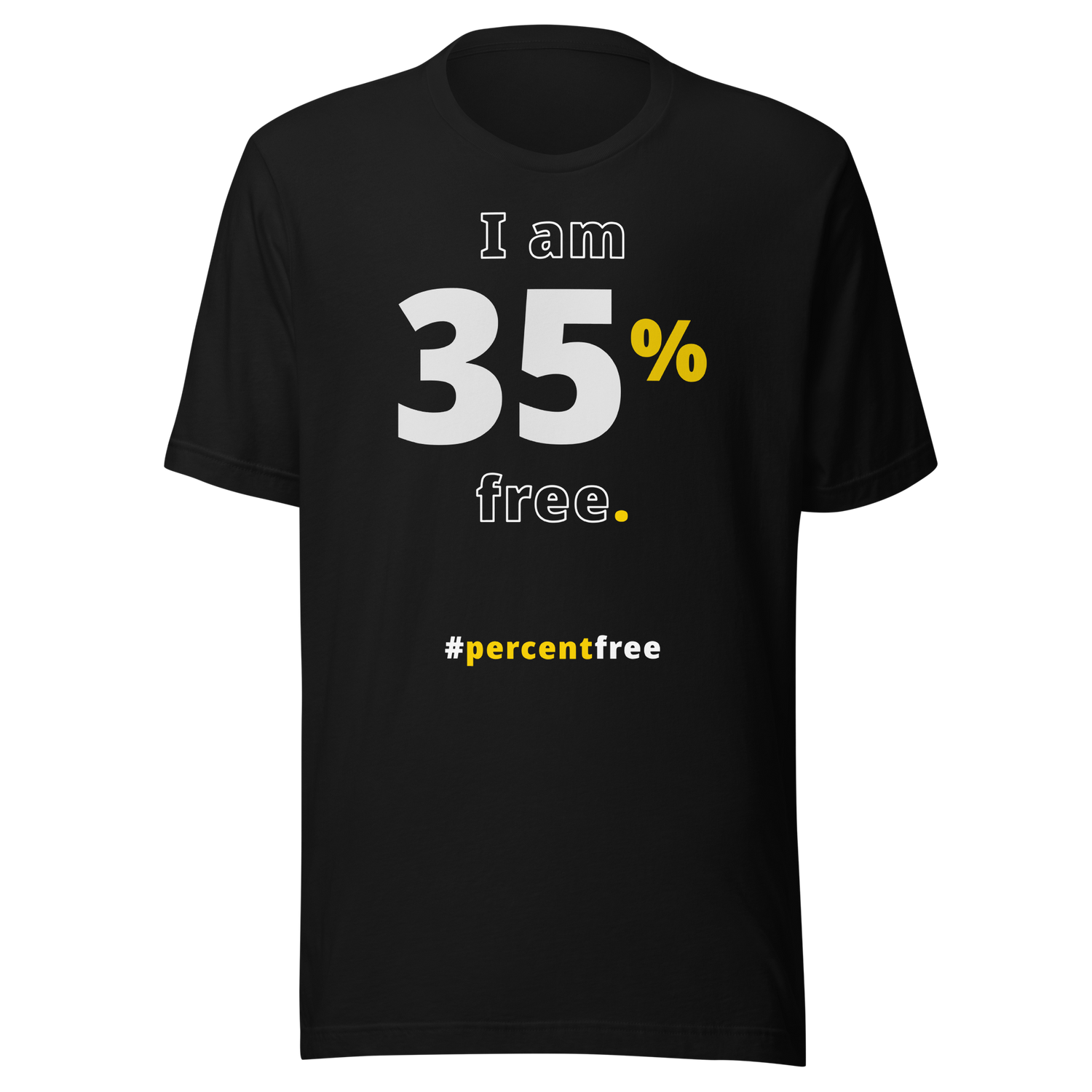 I am 35 percent free. freedom T-shirt 