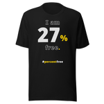 I am 27 percent free. freedom T-shirt 