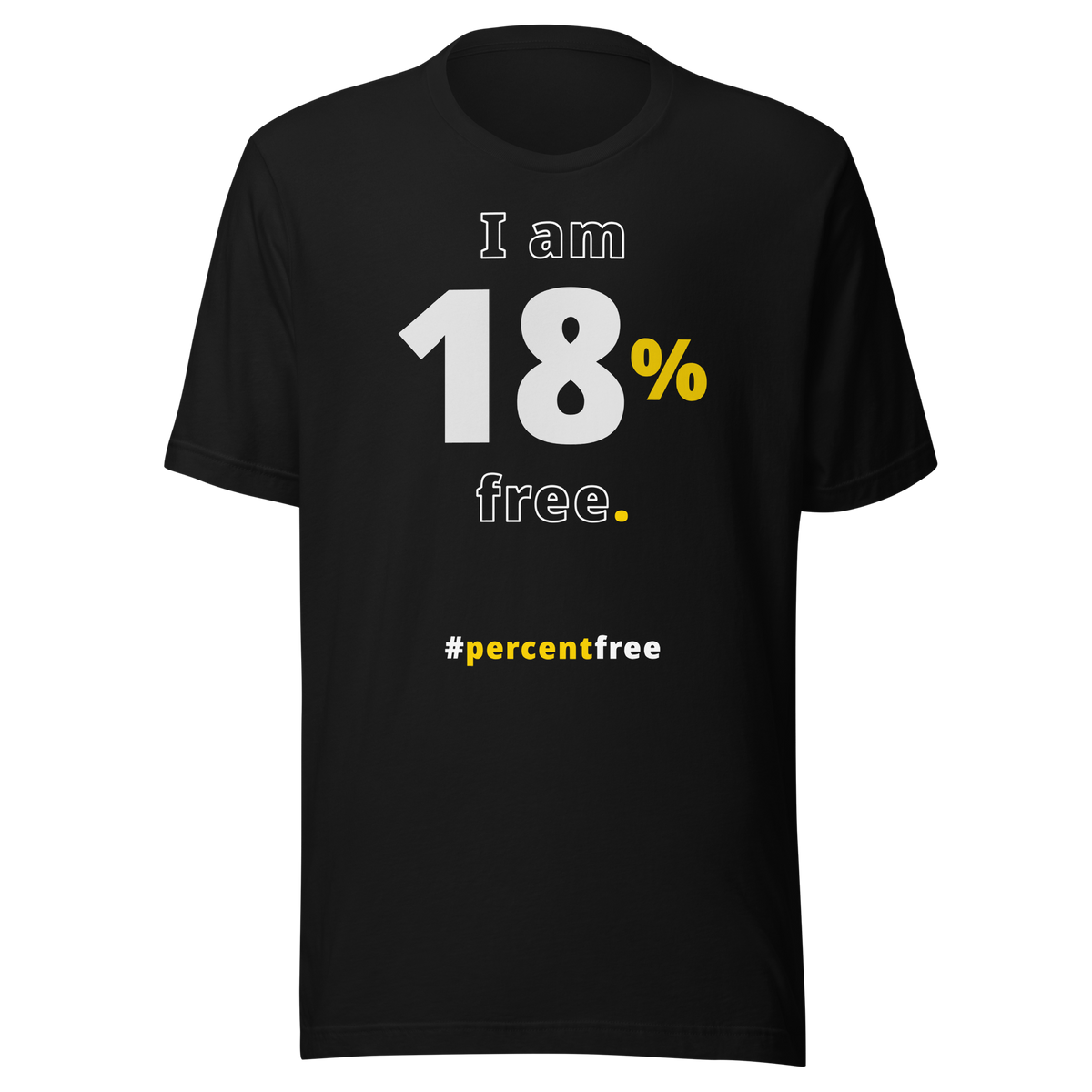 I am 18 percent free. freedom T-shirt 