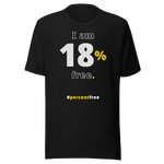 I am 18 percent free. freedom T-shirt 