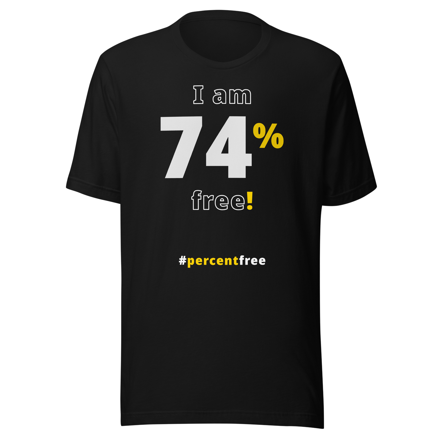 I am 74 percent free. freedom T-shirt 