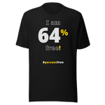 I am 64 percent free. freedom T-shirt 