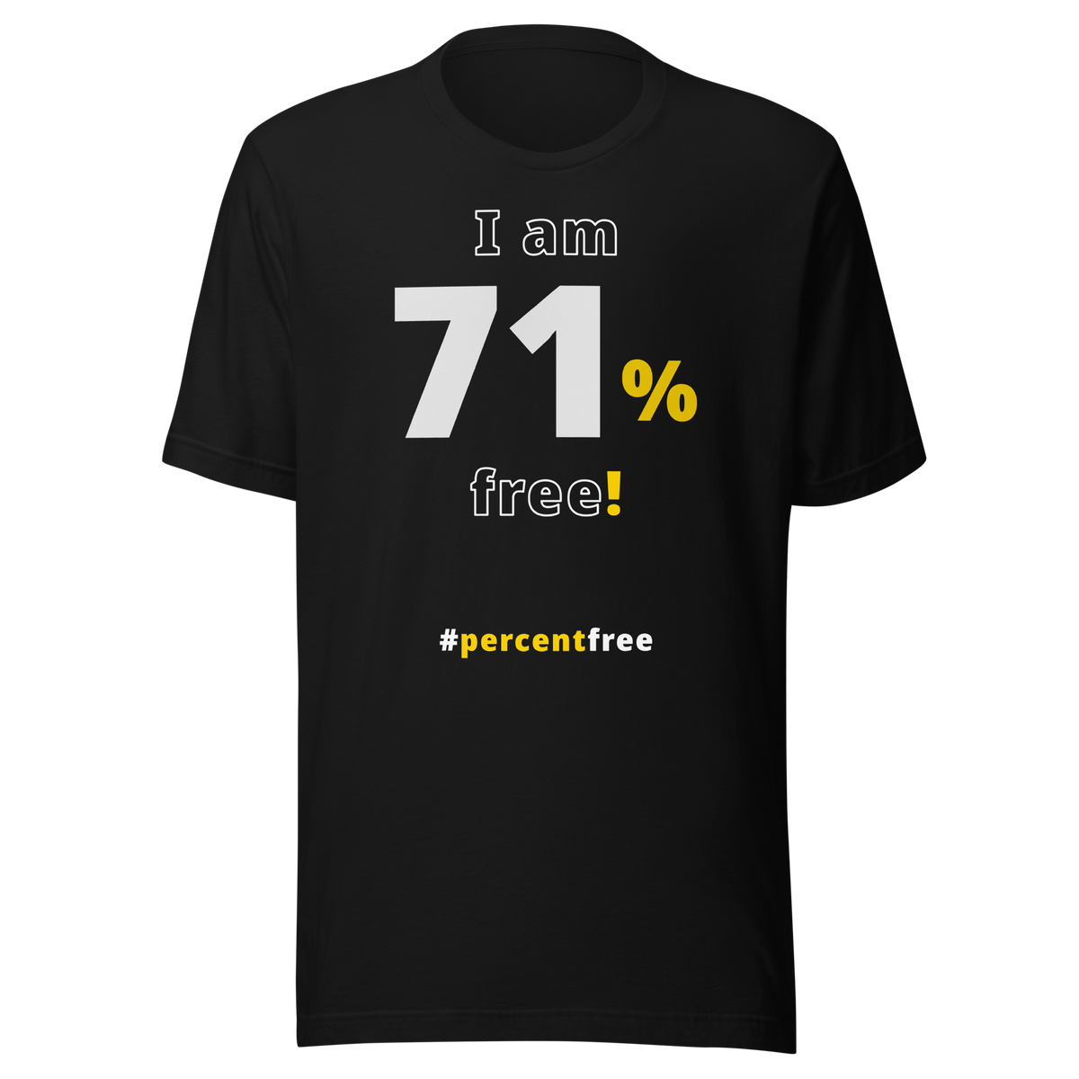 I am 71 percent free! freedom T-shirt 