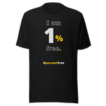 I am 1 percent free. freedom T-shirt 