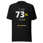 I am 73 percent free! freedom T-shirt 