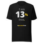 I am 13 percent free. freedom T-shirt 