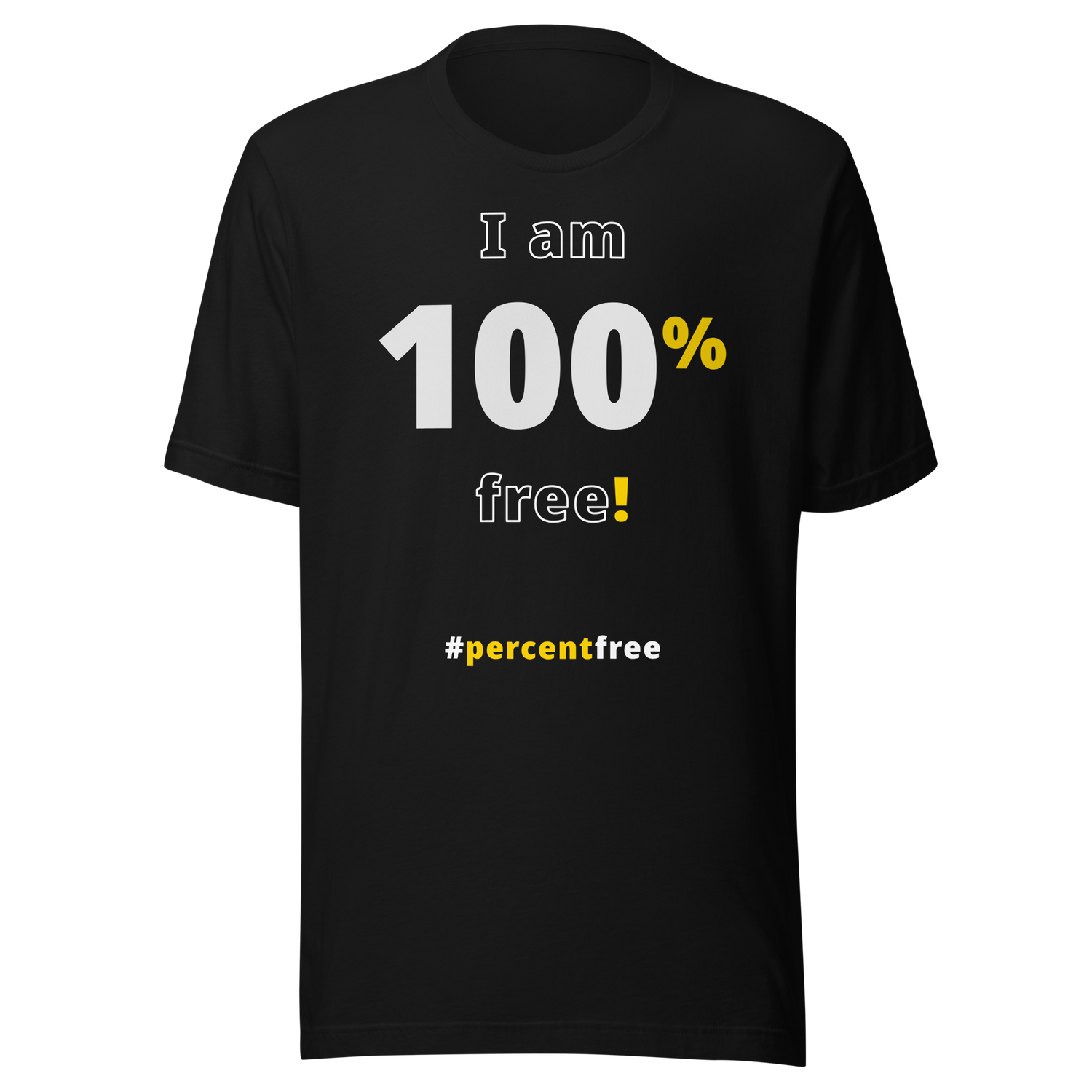 I am 100 percent free! freedom T-shirt 