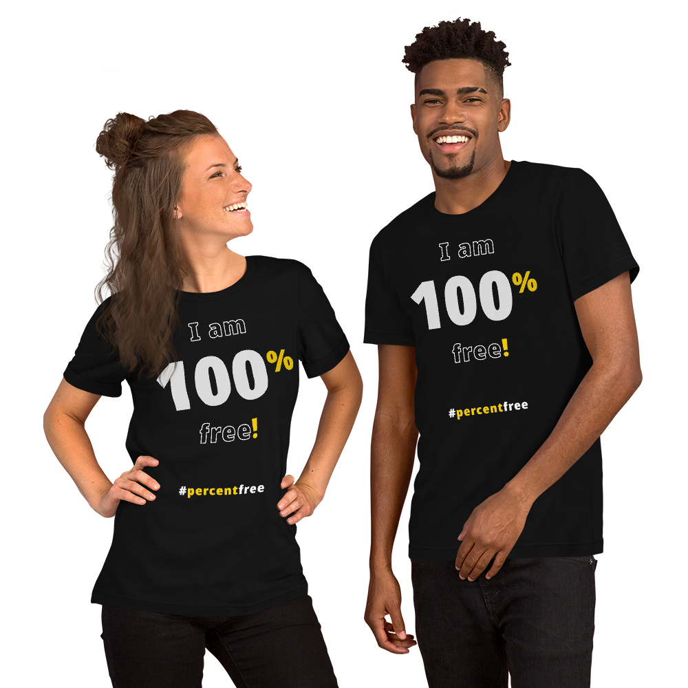 I am 100 percent free! freedom T-shirt 