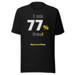 I am 77 percent free! freedom T-shirt 