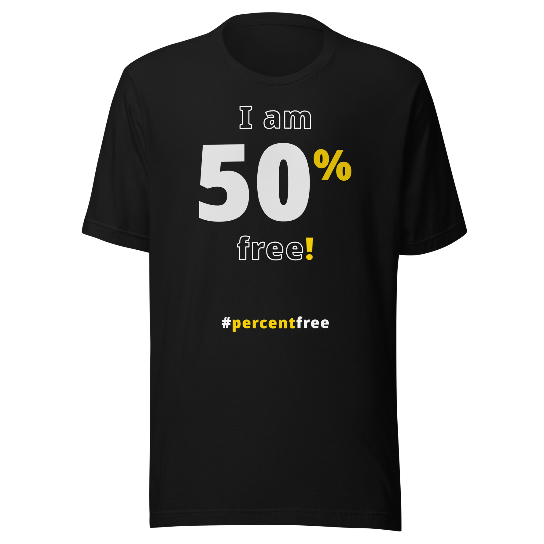 I am 50 percent free! freedom T-shirt #black