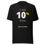 I am 10 percent free. freedom T-shirt 