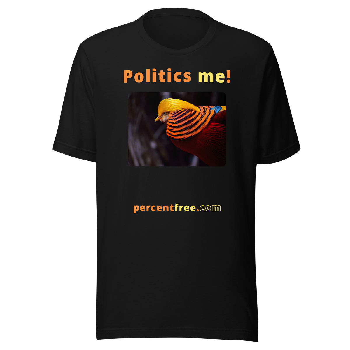 Politics me! - golden pheasant - unisex freedom T-shirt 