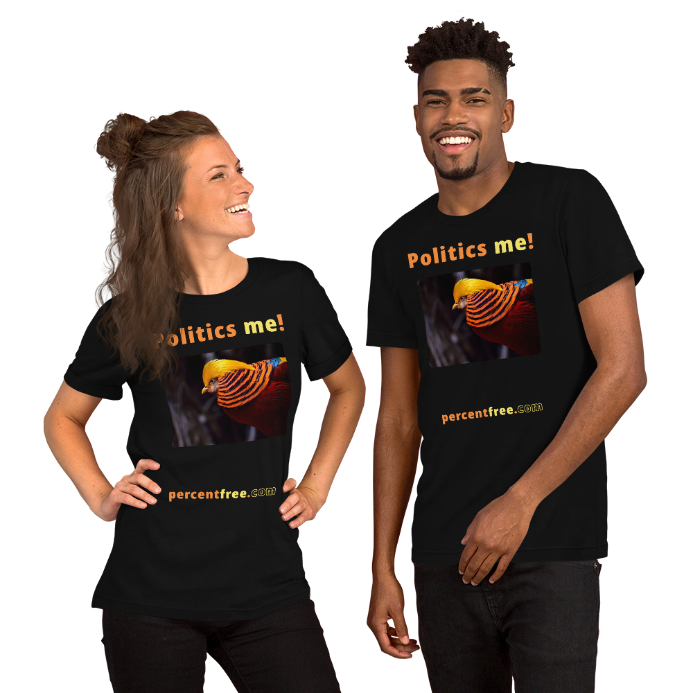 Politics me! - golden pheasant - unisex freedom T-shirt 