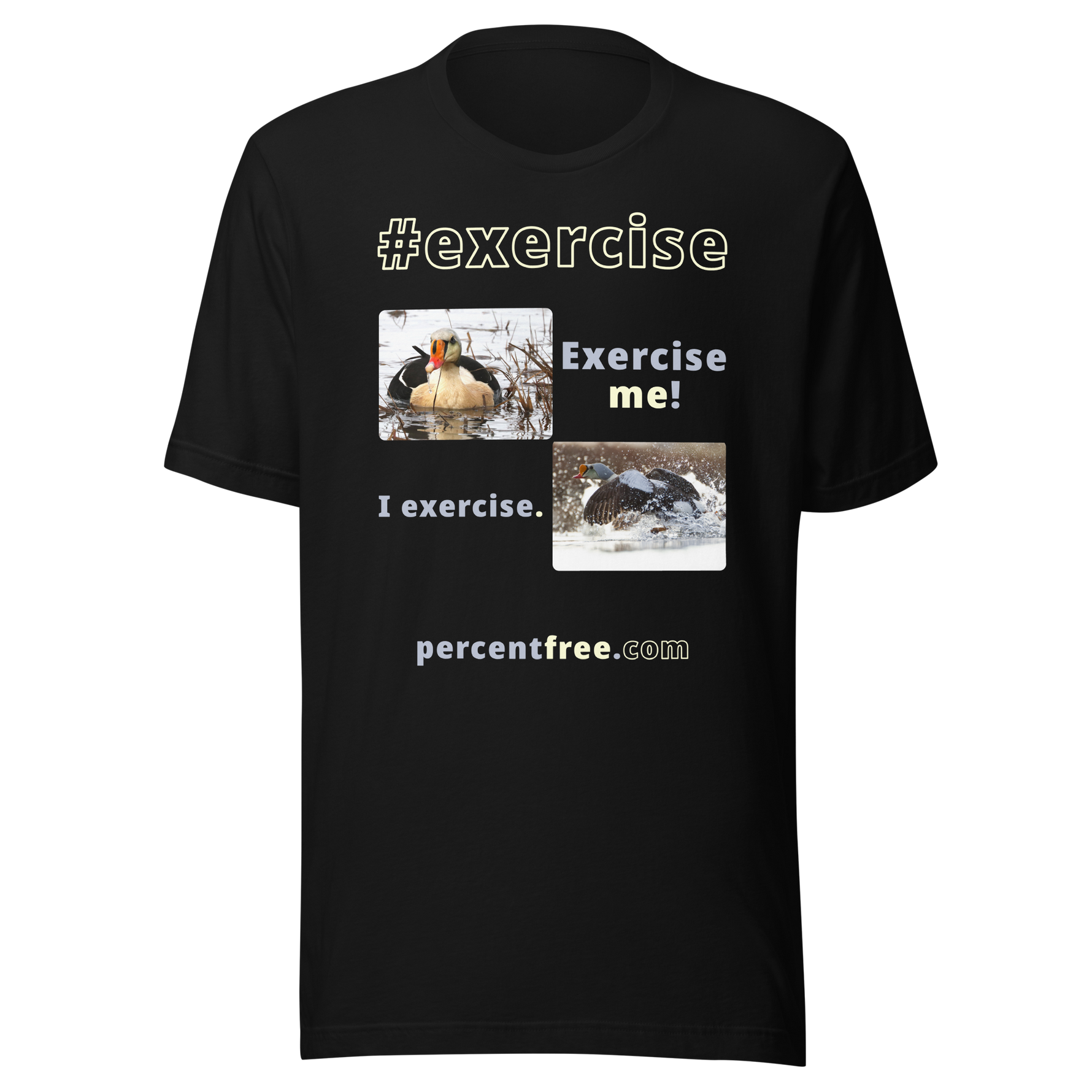 Exercise me! - king eider floating - I exercise. - king eider taking off - unisex freedom T-shirt 