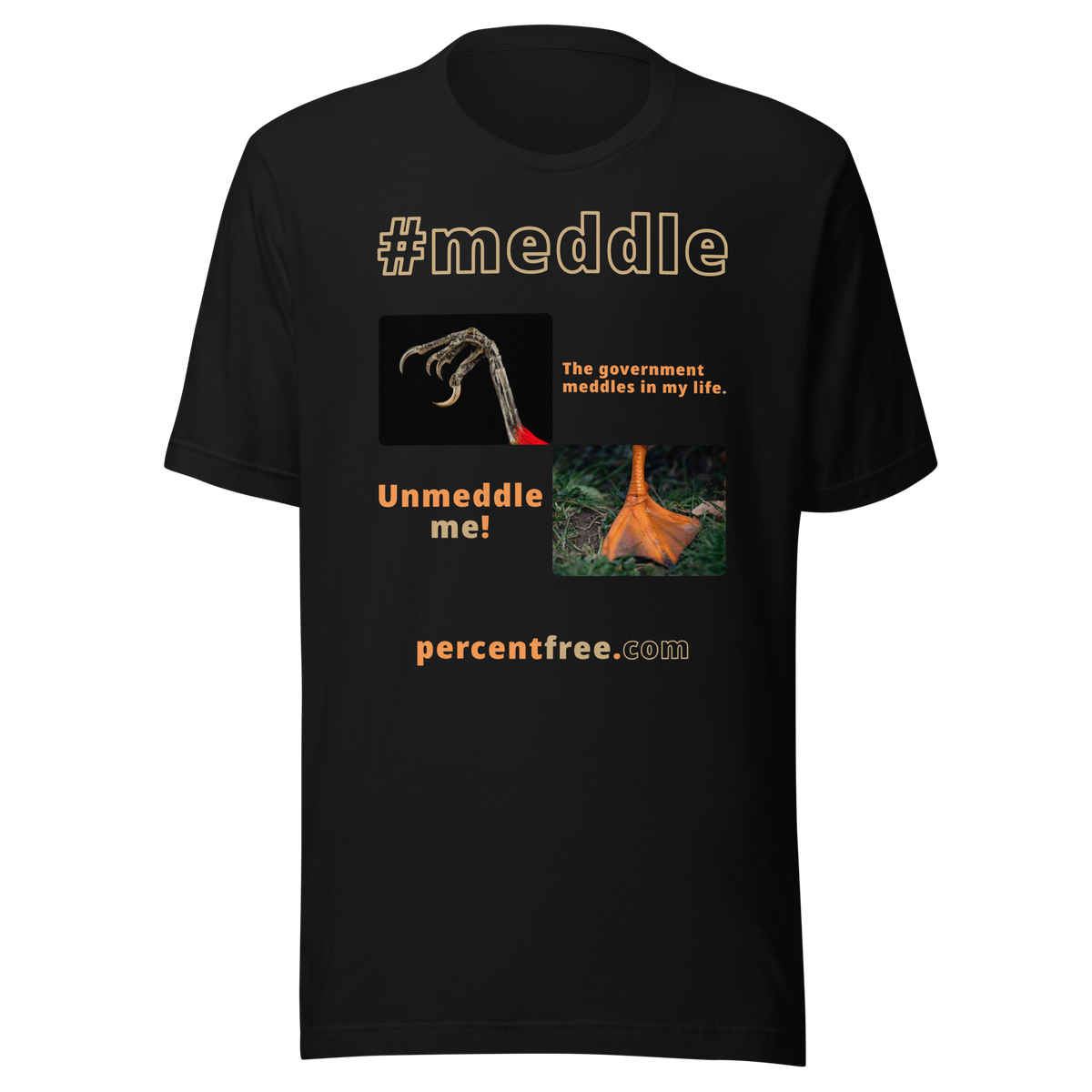 The government meddles in my life. - scarlet tanager claw - Unmeddle me! - duck foot - unisex freedom T-shirt 