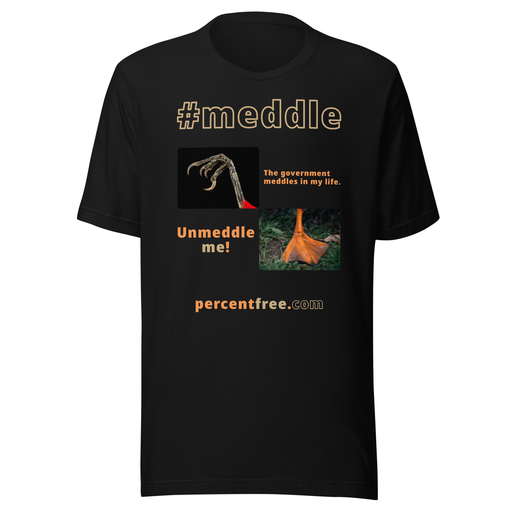 The government meddles in my life. - scarlet tanager claw - Unmeddle me! - duck foot - unisex freedom T-shirt #black