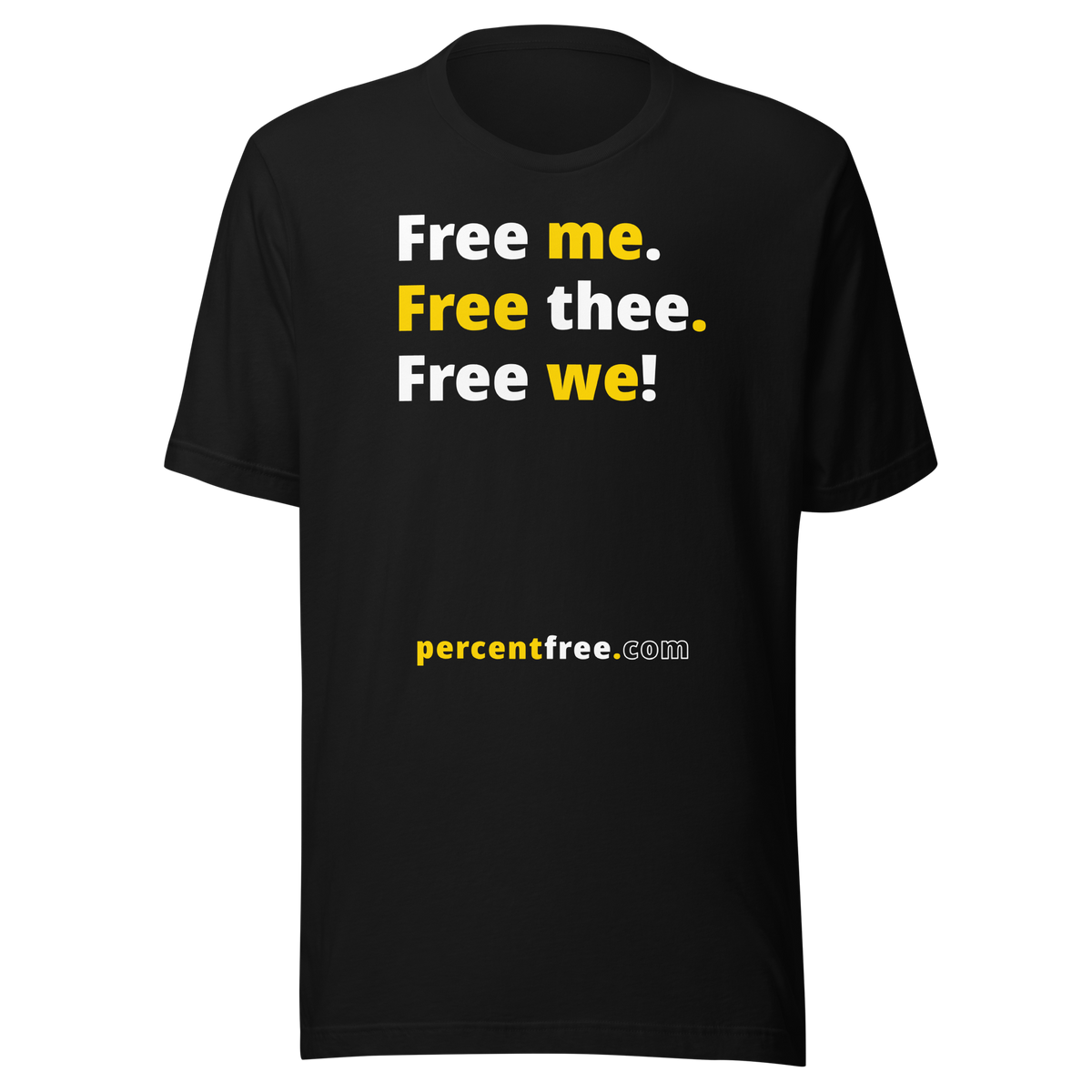 Free me. Free thee. Free we! - Unisex Freedom T-shirt 